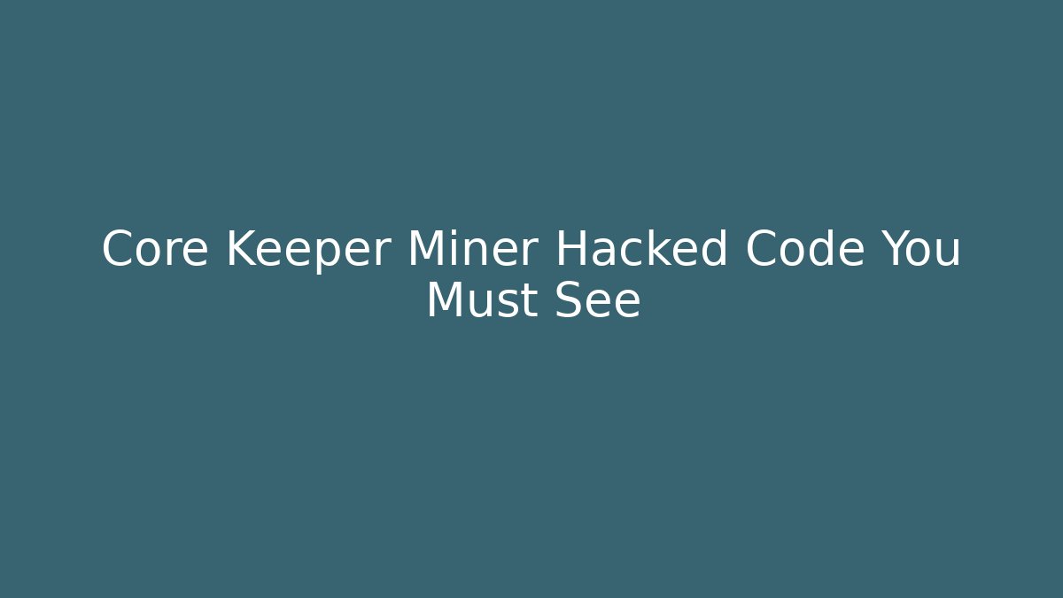 Core Keeper Miner Hacked Code You Must See - Critter Realm
