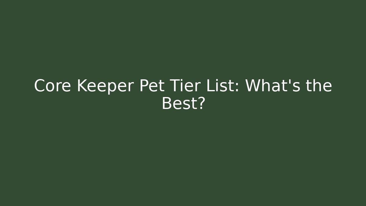 Core Keeper Pet Tier List: What's the Best?