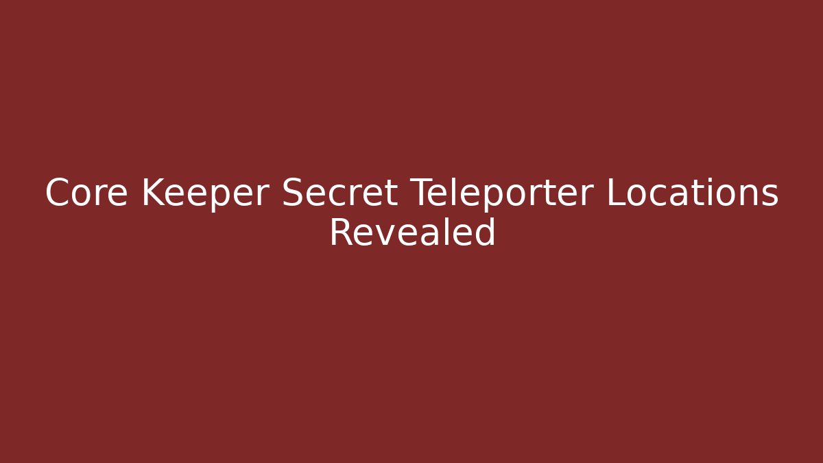 Core Keeper Secret Teleporter Locations Revealed
