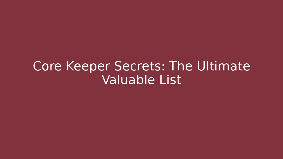 Core Keeper Secrets: The Ultimate Valuable List - Critter Realm