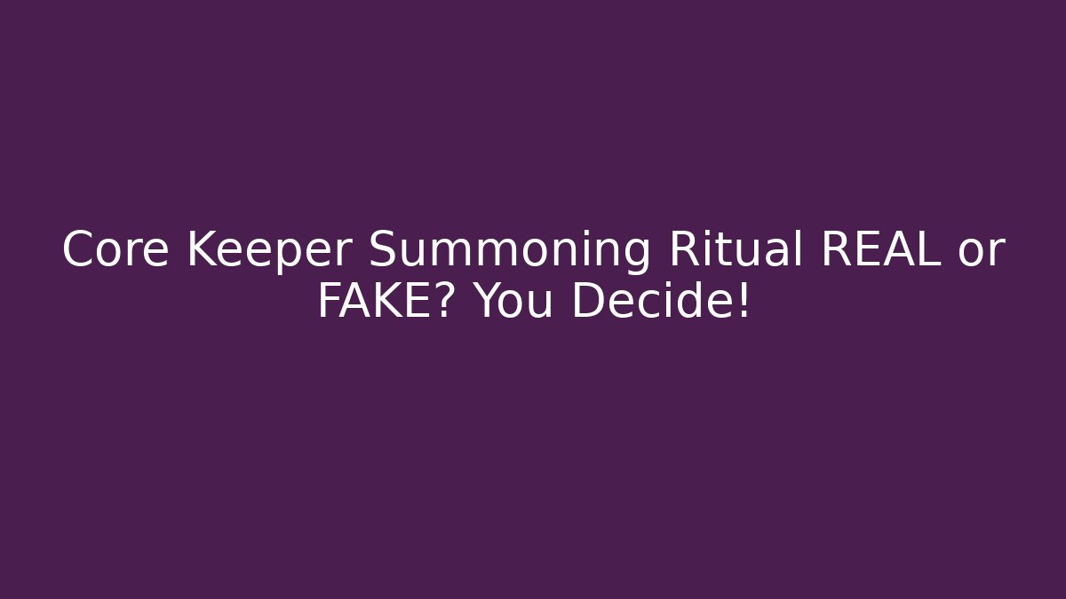 Core Keeper Summoning Ritual REAL or FAKE? You Decide!