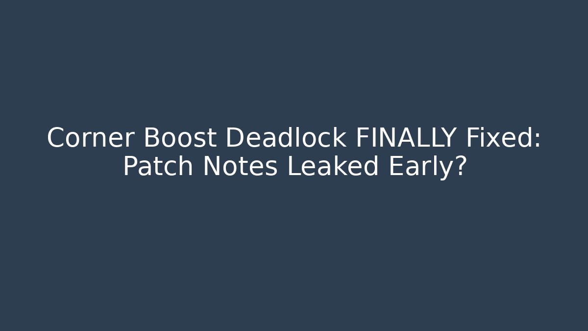 Corner Boost Deadlock FINALLY Fixed: Patch Notes Leaked Early? - Critter Realm
