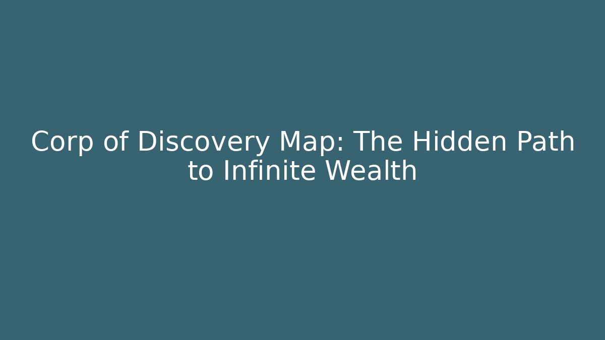 Corp of Discovery Map: The Hidden Path to Infinite Wealth - Critter Realm