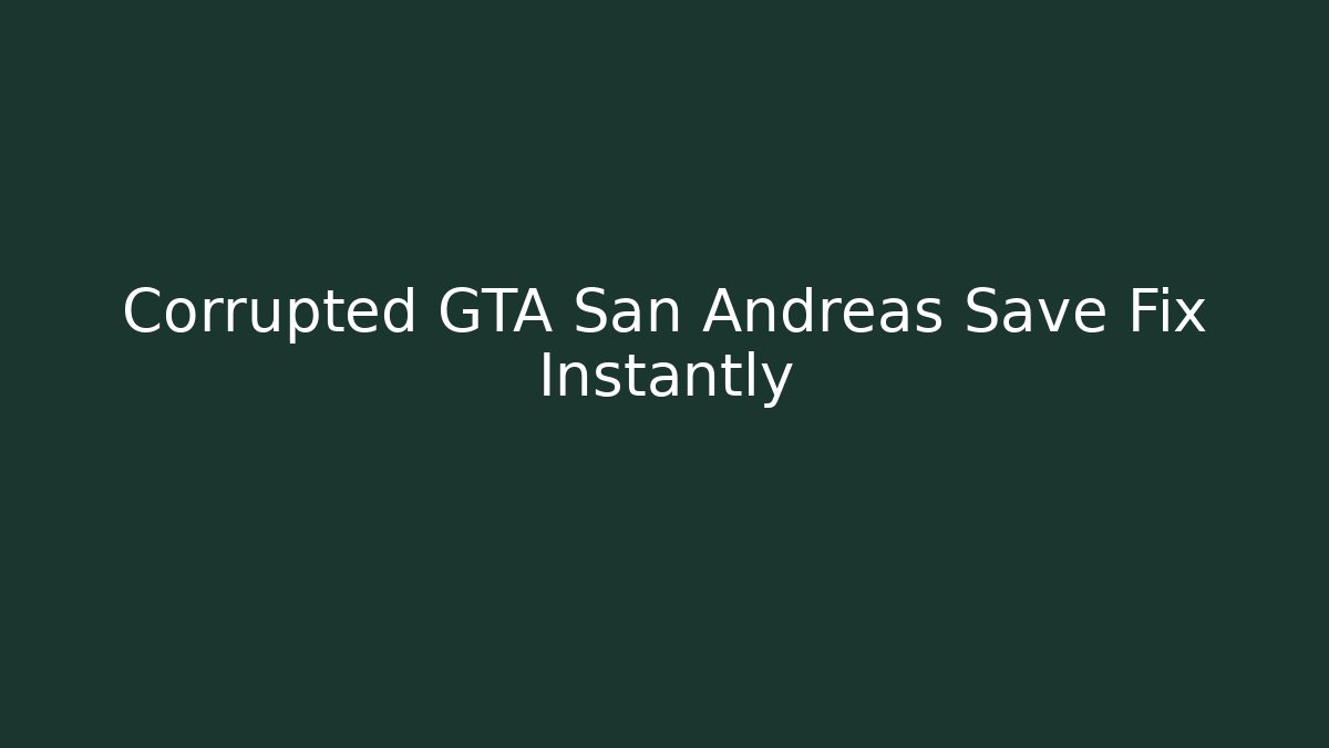 Corrupted GTA San Andreas Save Fix Instantly - Critter Realm