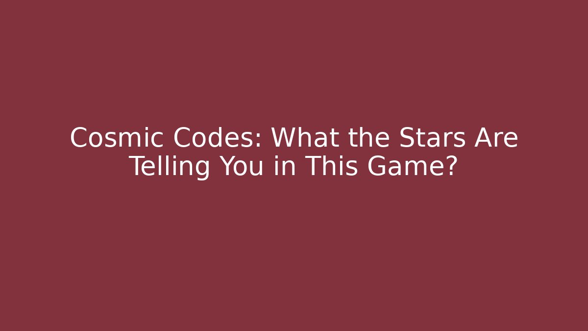 Cosmic Codes: What the Stars Are Telling You in This Game?
