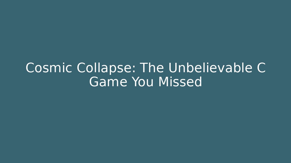 Cosmic Collapse: The Unbelievable C Game You Missed