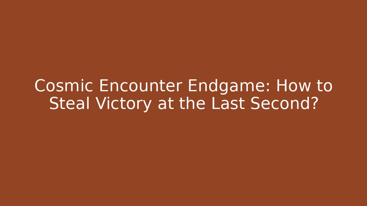 Cosmic Encounter Endgame: How to Steal Victory at the Last Second?