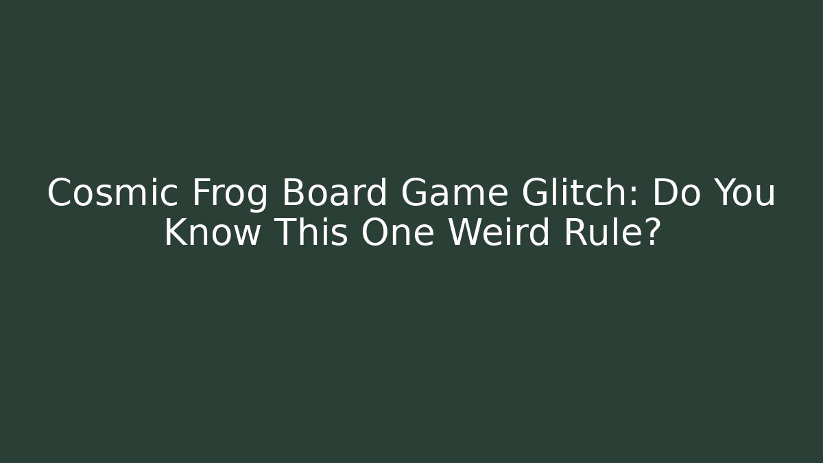 Cosmic Frog Board Game Glitch: Do You Know This One Weird Rule?