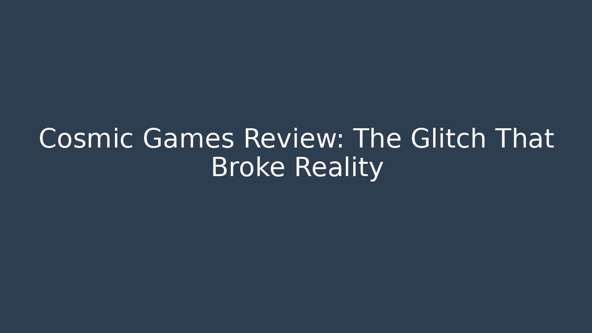 Cosmic Games Review: The Glitch That Broke Reality