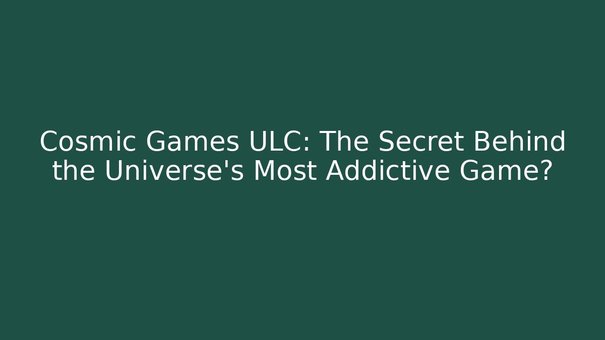 Cosmic Games ULC: The Secret Behind the Universe's Most Addictive Game?