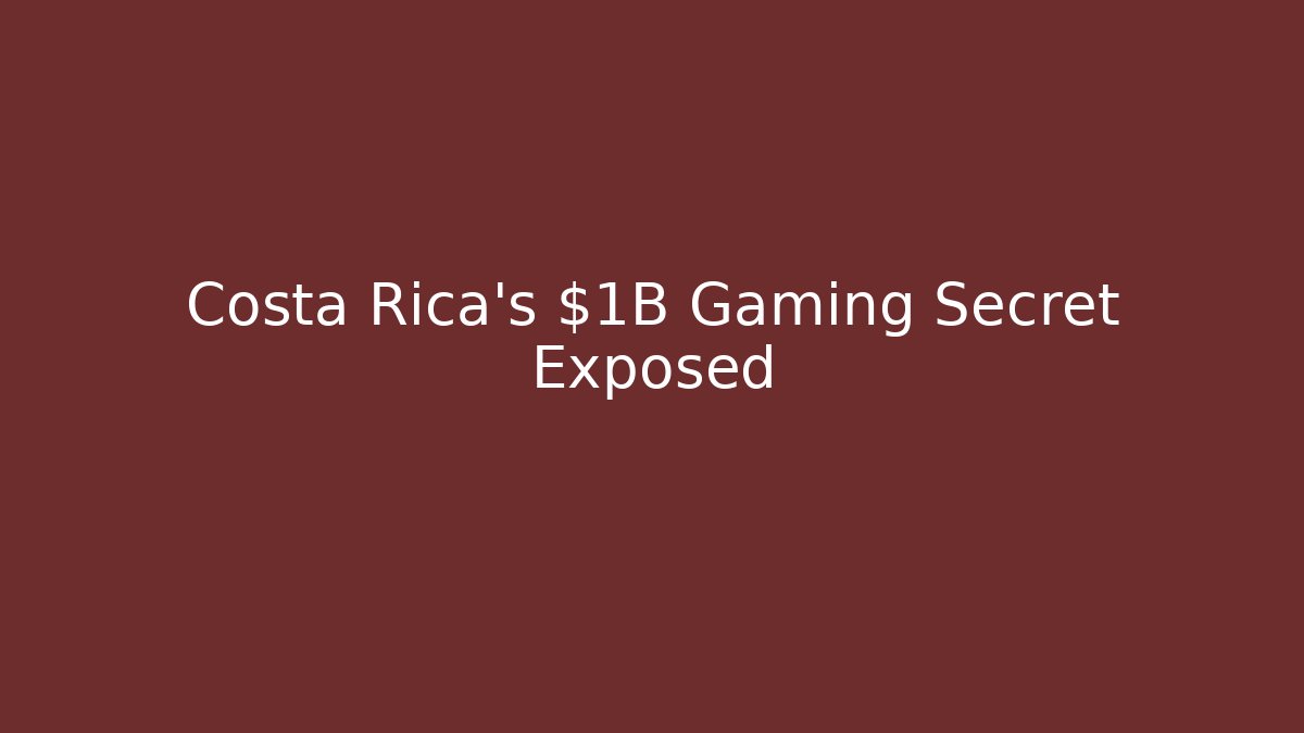 Costa Rica's $1B Gaming Secret Exposed