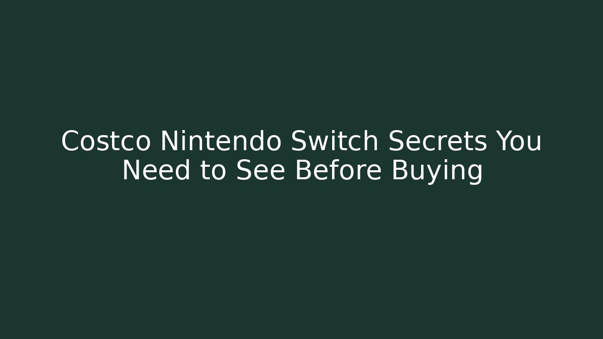 Costco Nintendo Switch Secrets You Need to See Before Buying
