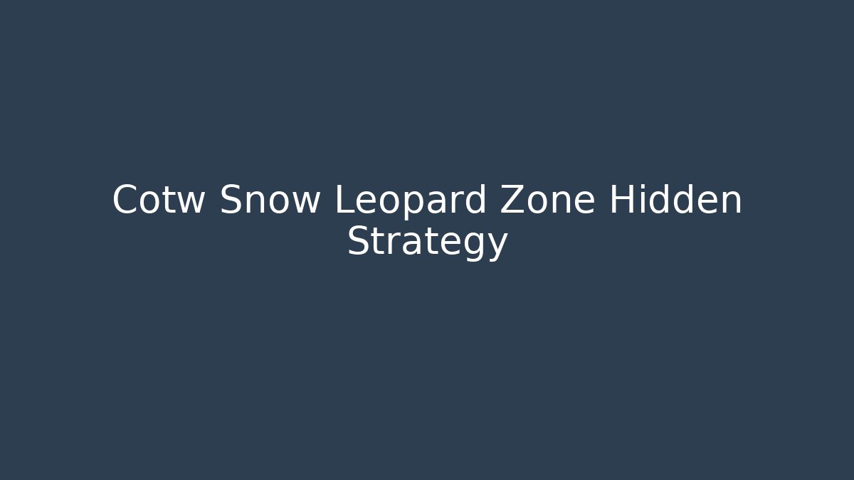 Cotw Snow Leopard Zone Hidden Strategy