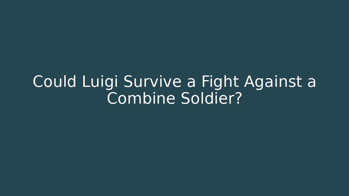 Could Luigi Survive a Fight Against a Combine Soldier?