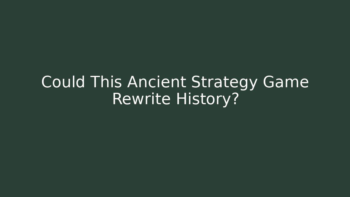 Could This Ancient Strategy Game Rewrite History? - Critter Realm
