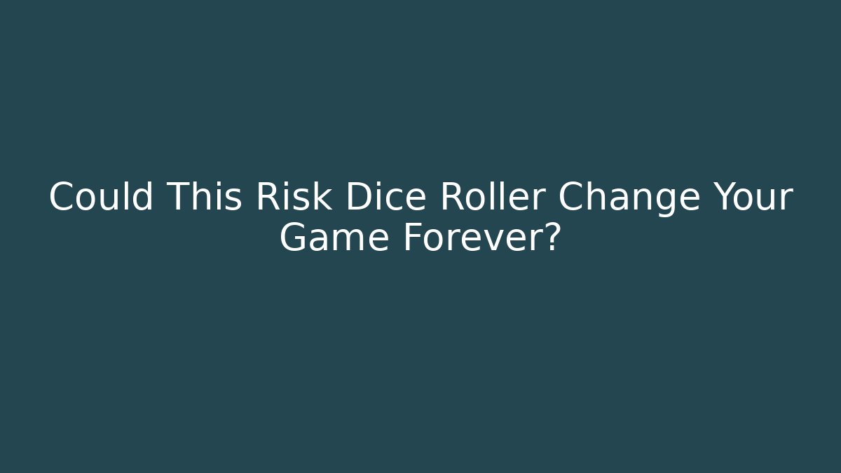 Could This Risk Dice Roller Change Your Game Forever?