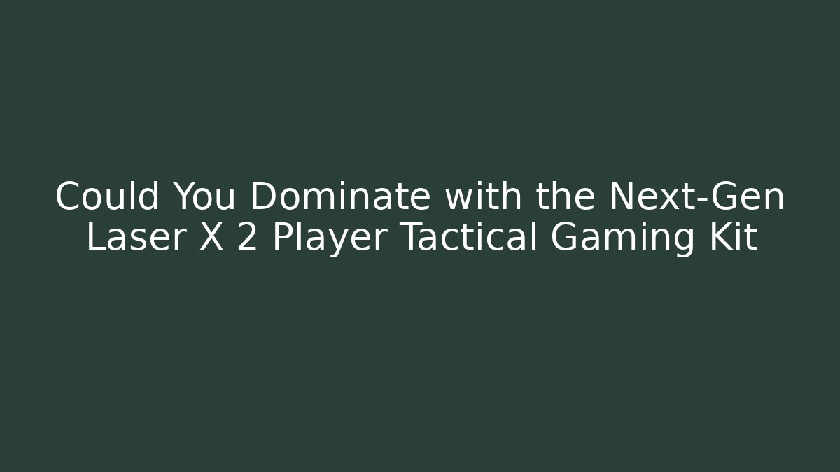 Could You Dominate with the Next-Gen Laser X 2 Player Tactical Gaming Kit