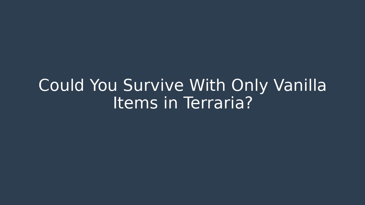 Could You Survive With Only Vanilla Items in Terraria? - Critter Realm