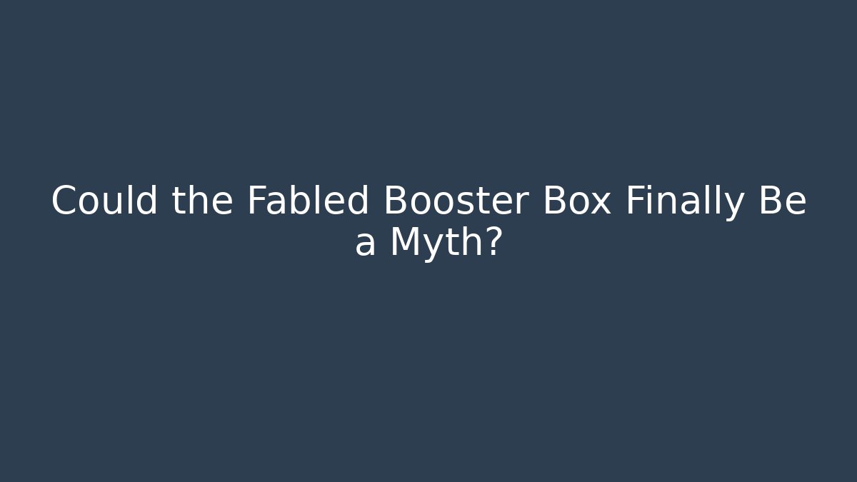 Could the Fabled Booster Box Finally Be a Myth? - Critter Realm
