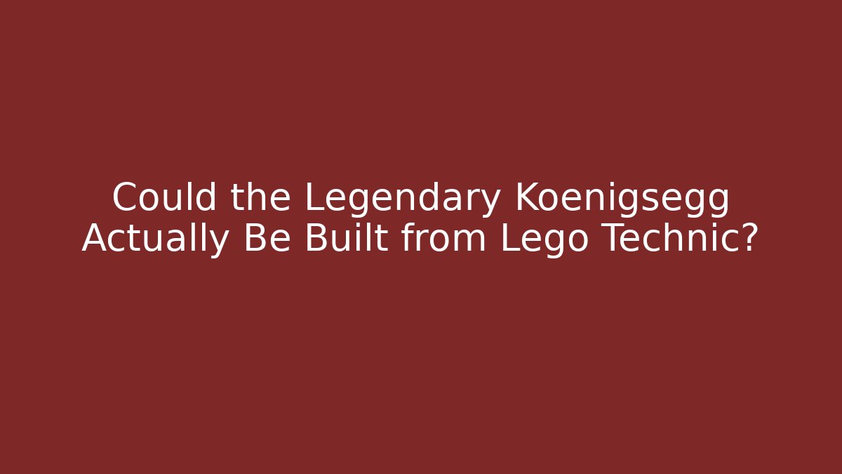Could the Legendary Koenigsegg Actually Be Built from Lego Technic?