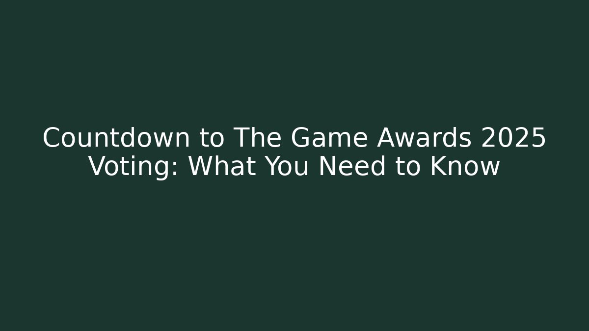 Countdown to The Game Awards 2025 Voting: What You Need to Know