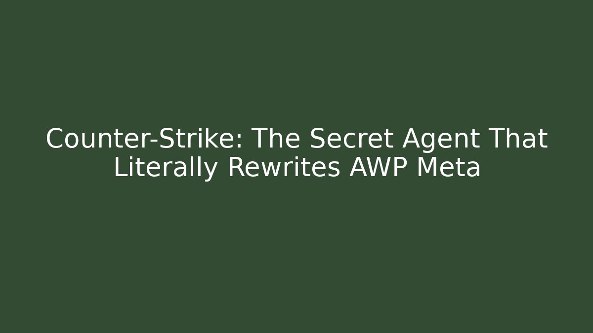 Counter-Strike: The Secret Agent That Literally Rewrites AWP Meta