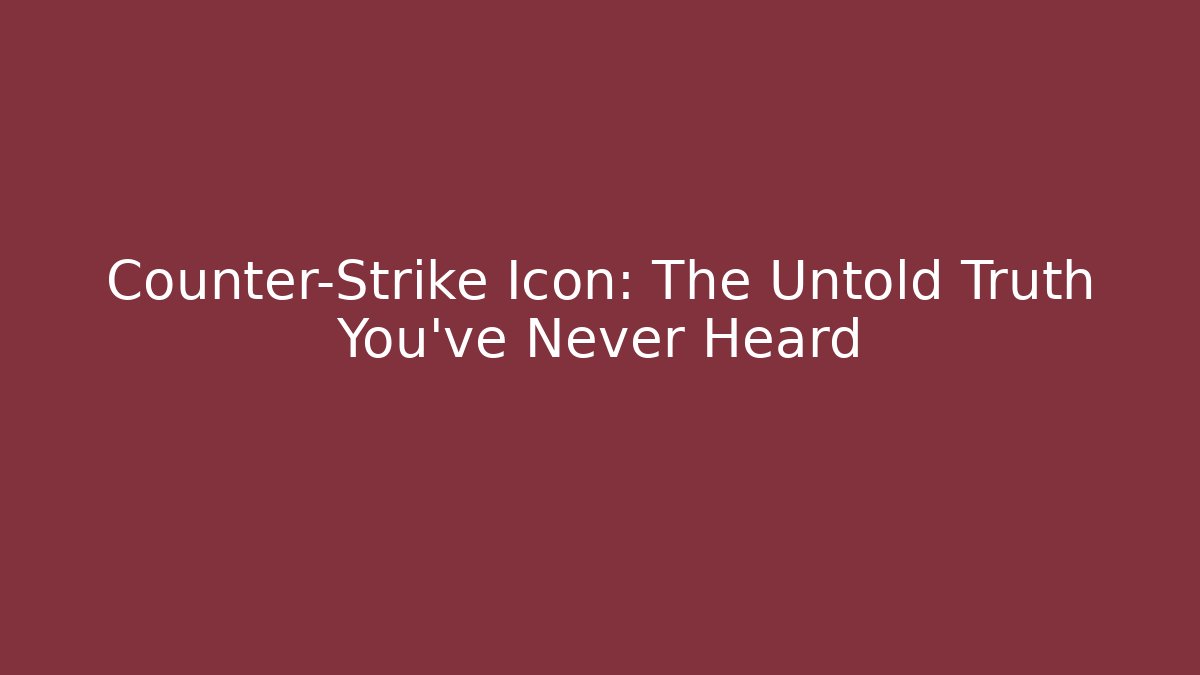 Counter-Strike Icon: The Untold Truth You’ve Never Heard - Critter Realm