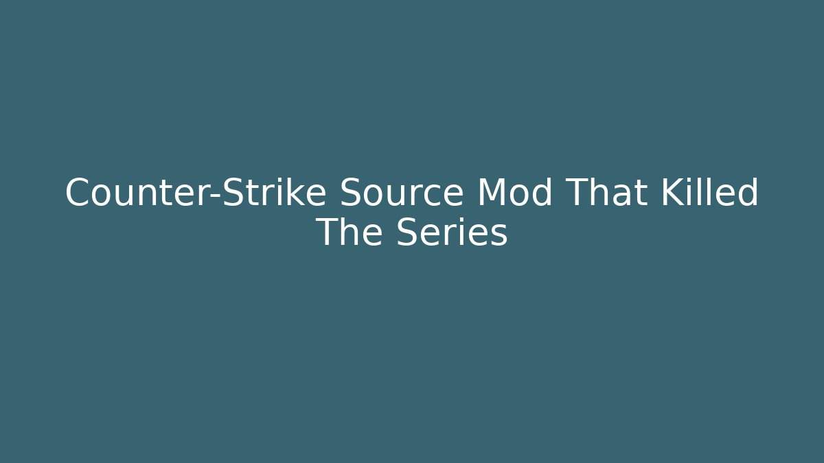Counter-Strike Source Mod That Killed The Series - Critter Realm