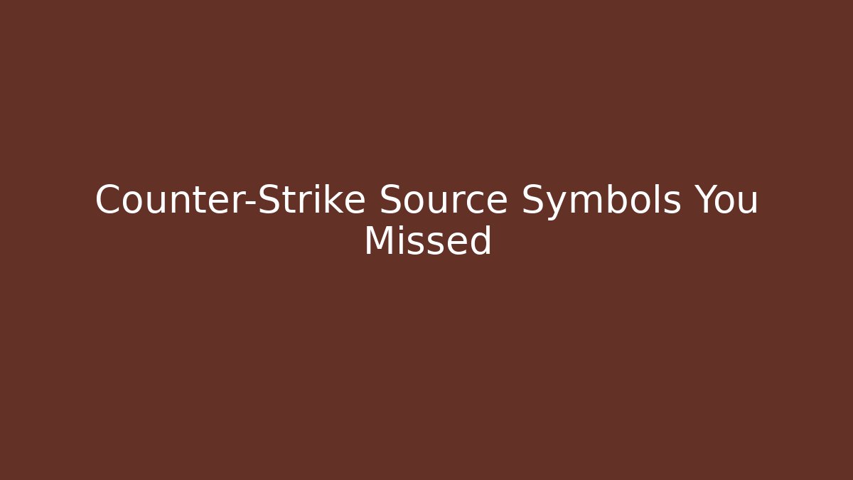 Counter-Strike Source Symbols You Missed