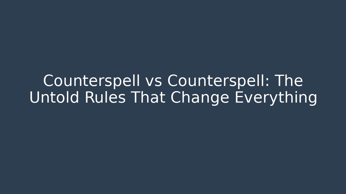 Counterspell vs Counterspell: The Untold Rules That Change Everything - Critter Realm
