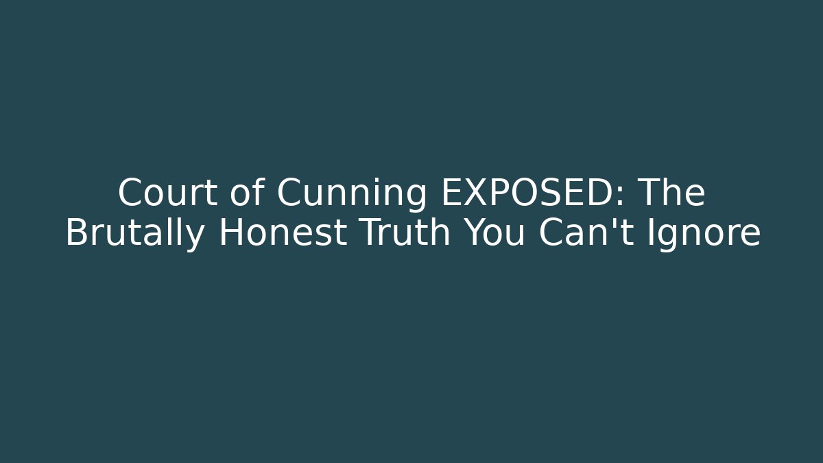 Court of Cunning EXPOSED: The Brutally Honest Truth You Can't Ignore - Critter Realm