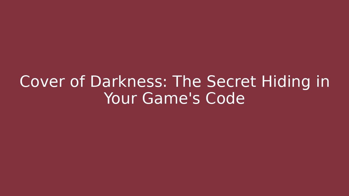 Cover of Darkness: The Secret Hiding in Your Game's Code