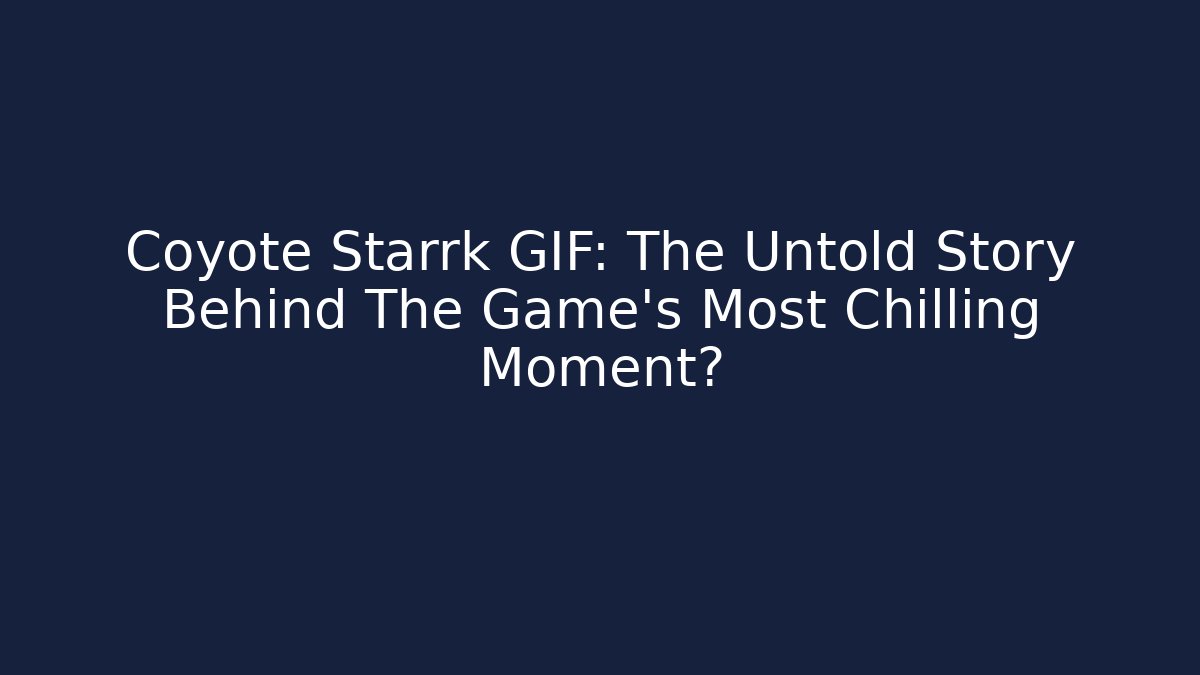 Coyote Starrk GIF: The Untold Story Behind The Game's Most Chilling Moment?
