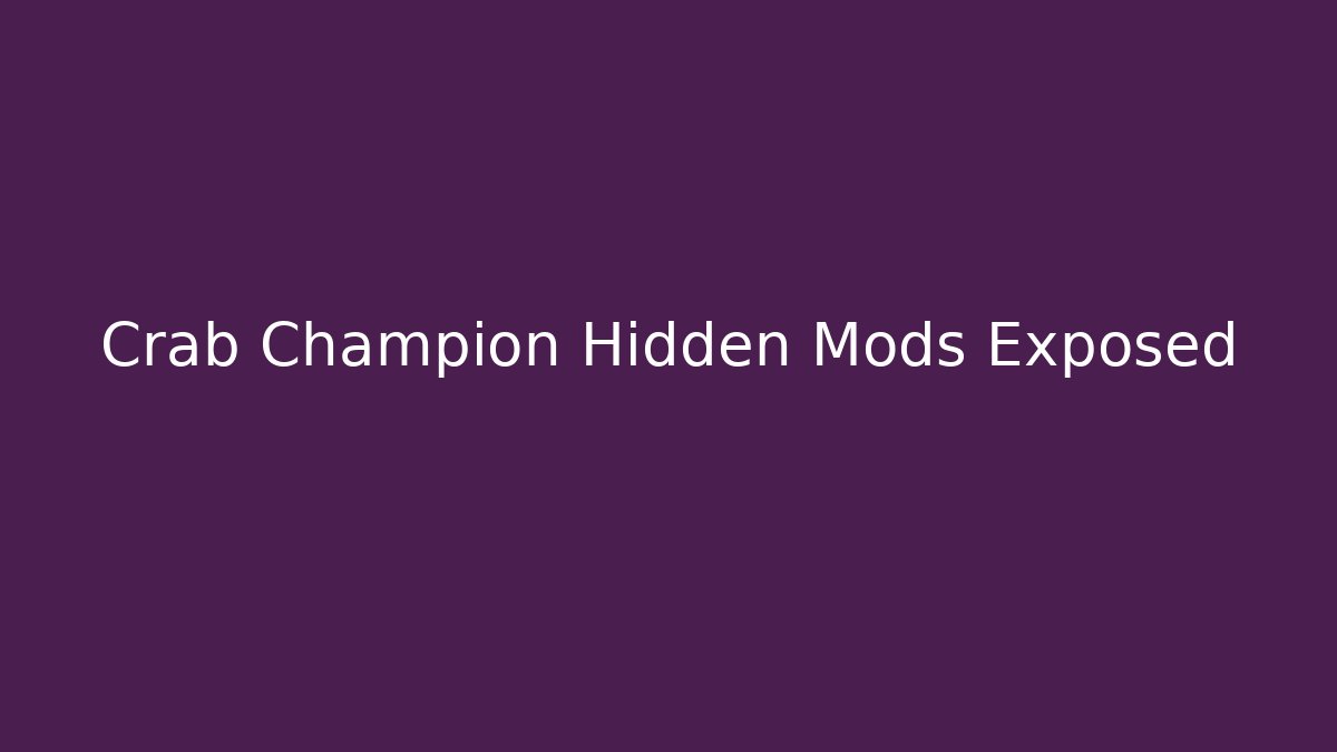 Crab Champion Hidden Mods Exposed