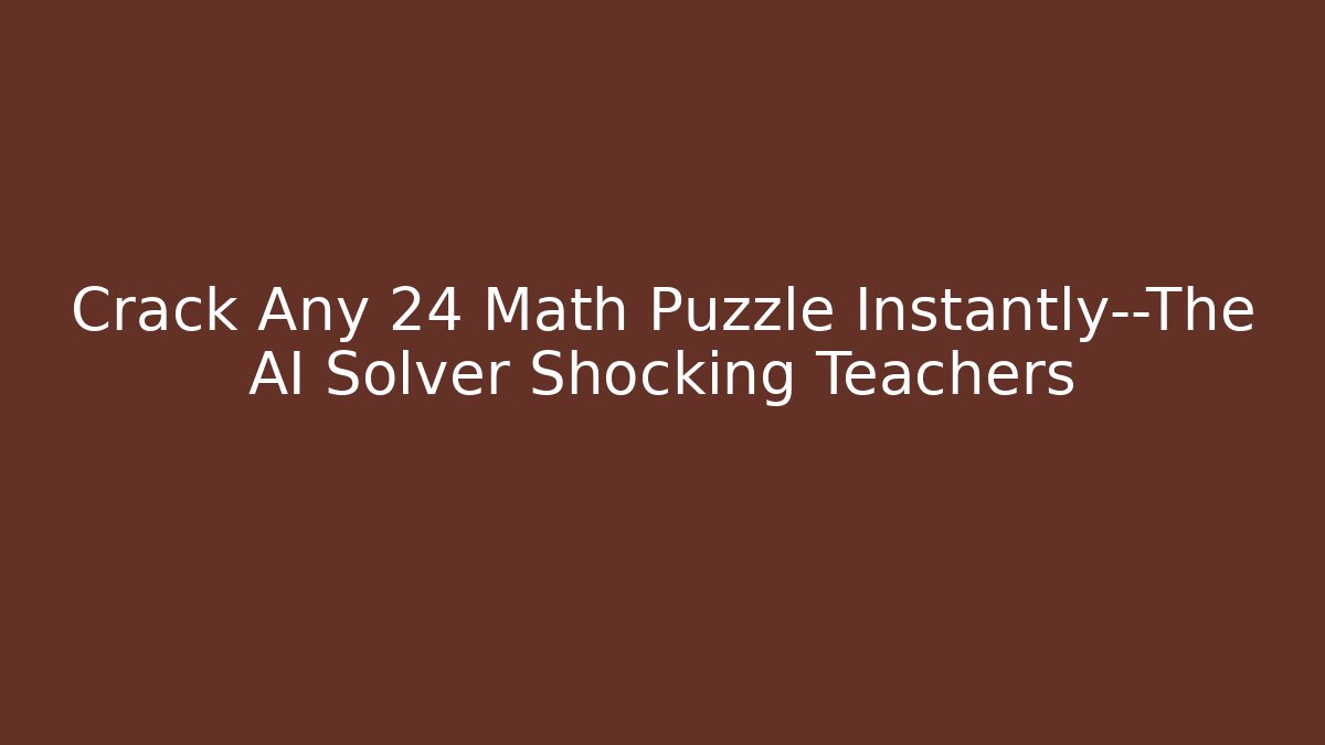 Crack Any 24 Math Puzzle Instantly—The AI Solver Shocking Teachers - Critter Realm