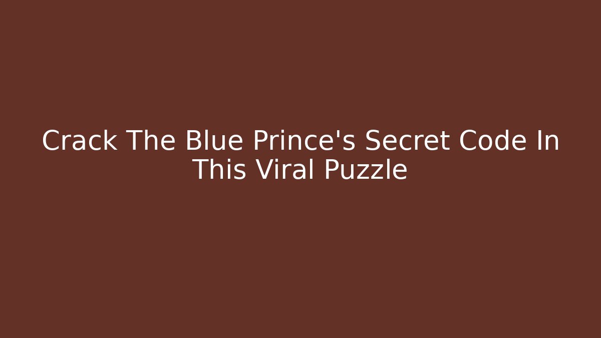 Crack The Blue Prince's Secret Code In This Viral Puzzle