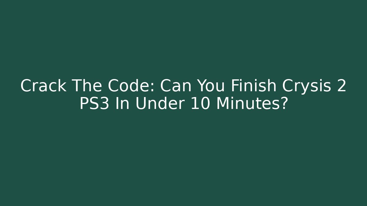 Crack The Code: Can You Finish Crysis 2 PS3 In Under 10 Minutes?