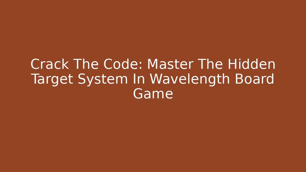 Crack The Code: Master The Hidden Target System In Wavelength Board Game