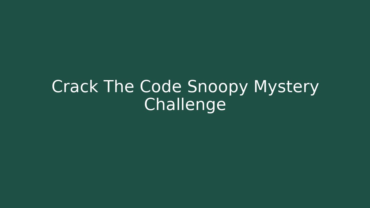 Crack The Code Snoopy Mystery Challenge