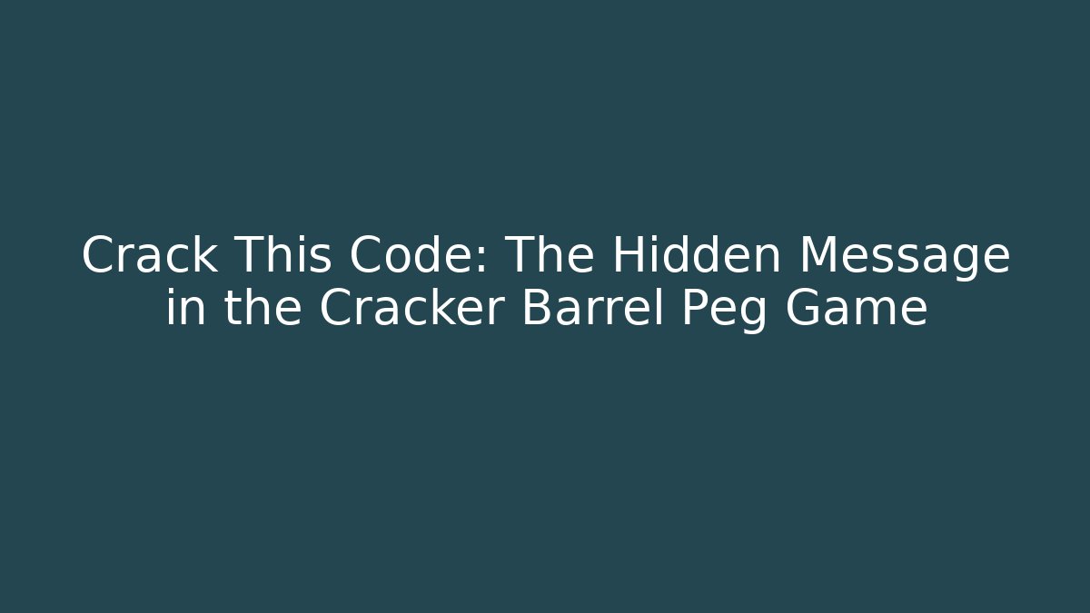 Crack This Code: The Hidden Message in the Cracker Barrel Peg Game