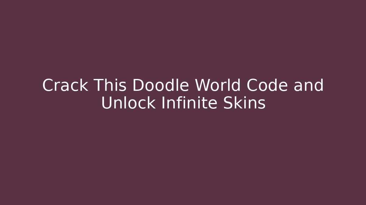 Crack This Doodle World Code and Unlock Infinite Skins