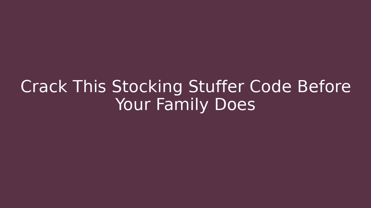 Crack This Stocking Stuffer Code Before Your Family Does