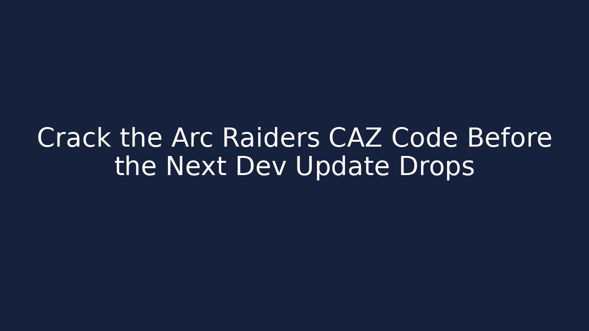 Crack the Arc Raiders CAZ Code Before the Next Dev Update Drops