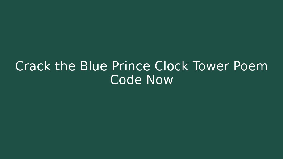 Crack the Blue Prince Clock Tower Poem Code Now