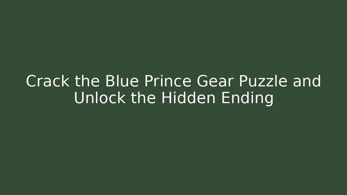 Crack the Blue Prince Gear Puzzle and Unlock the Hidden Ending