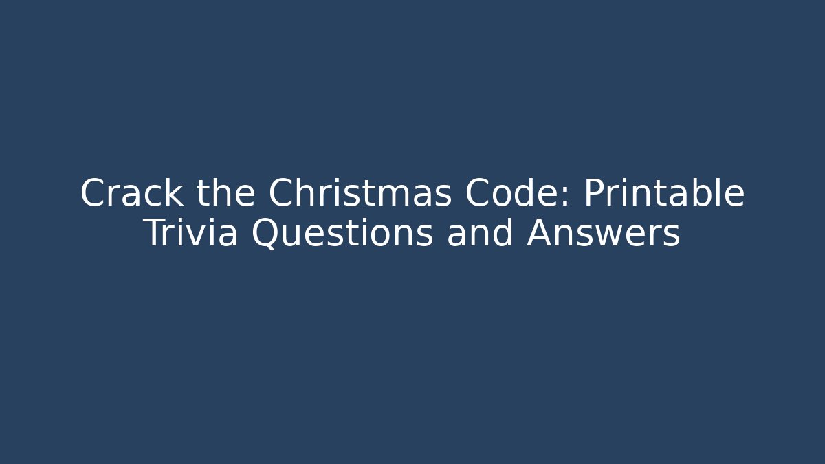 Crack the Christmas Code: Printable Trivia Questions and Answers - Critter Realm
