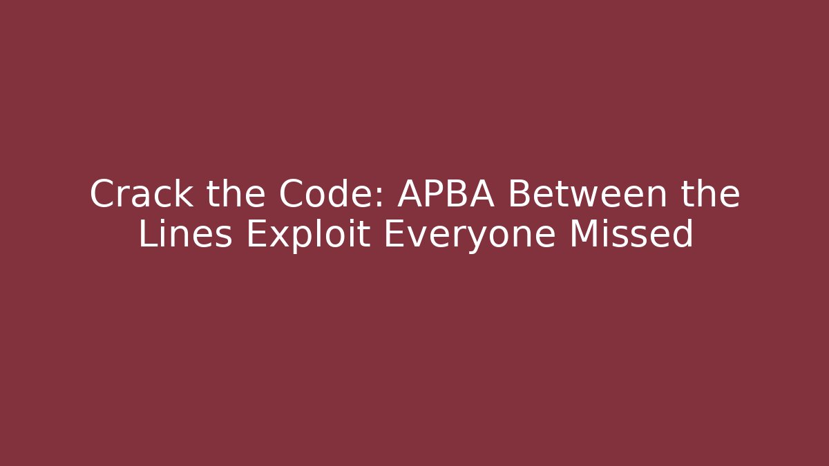 Crack the Code: APBA Between the Lines Exploit Everyone Missed