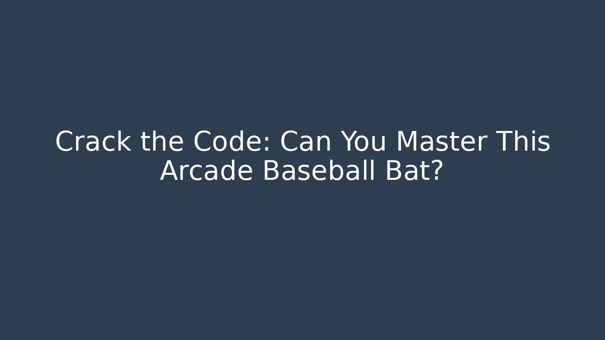 Crack the Code: Can You Master This Arcade Baseball Bat?