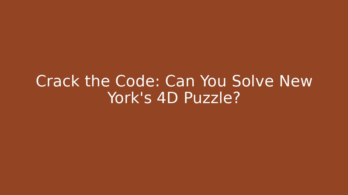 Crack the Code: Can You Solve New York’s 4D Puzzle?