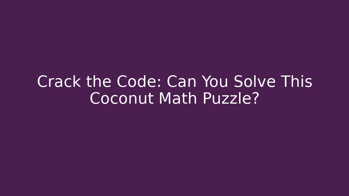 Crack the Code: Can You Solve This Coconut Math Puzzle? - Critter Realm